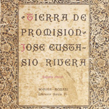 José Eustasio Rivera Tierra de promisión Bogotá, Ed. Arboleda & Valencia, 1921. Biblioteca Luis Ángel Arango.