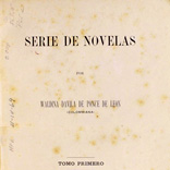 Waldina Dávila de Ponce de León Serie de novelas Bogotá, A. M. Silvestre, 1892. Biblioteca Luis Ángel Arango.